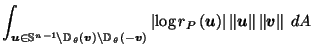 $\displaystyle \int_{\vec{u}\in \mathbb{S}^{n-1}\setminus \mathbb{D}_{\,\theta}\...
...ht)\right\vert \left\Vert\vec{u}\right\Vert \left\Vert \vec{v}\right\Vert \; dA$