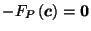 $ -F_P\left(\vec{c}\right) = \vec{0}$